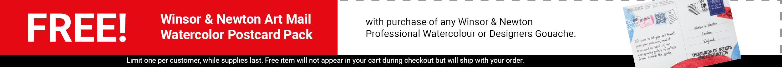 FREE! Winsor & Newton Art Mail Watercolor Postcard Pack with purchase of any Winsor & Newton Professional Watercolour or Designers Gouache.