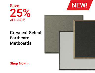 Save 25% off list. NEW! Crescent Select Earthcore Matboards. Shop Now.