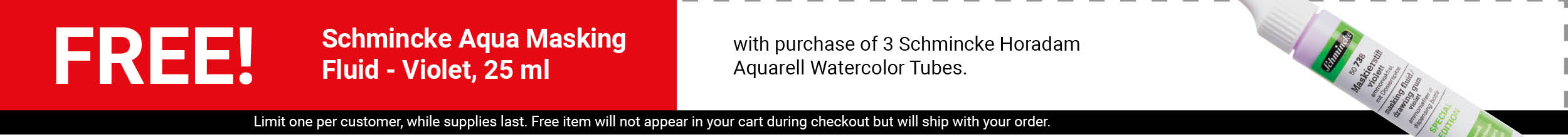 FREE! Schmincke Aqua Masking Fluid - Violet, 25 ml with purchase of 3 Schmincke Horadam Aquarell Watercolor Tubes.