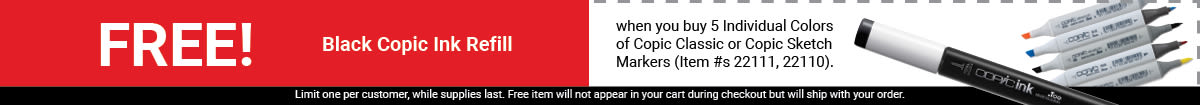 FREE! Black Copic Ink Refill when you buy 5 Individual Colors of Copic Sketch Markers (Item #s 22111, 22110).