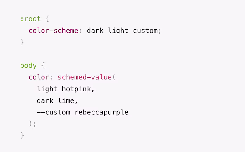 Screenshot 2025-10-20 at 13.59.23:root {   color-scheme: dark light custom; }  body {   color: schemed-value(     light hotpink,                dark lime,                    --custom rebeccapurple      ); }