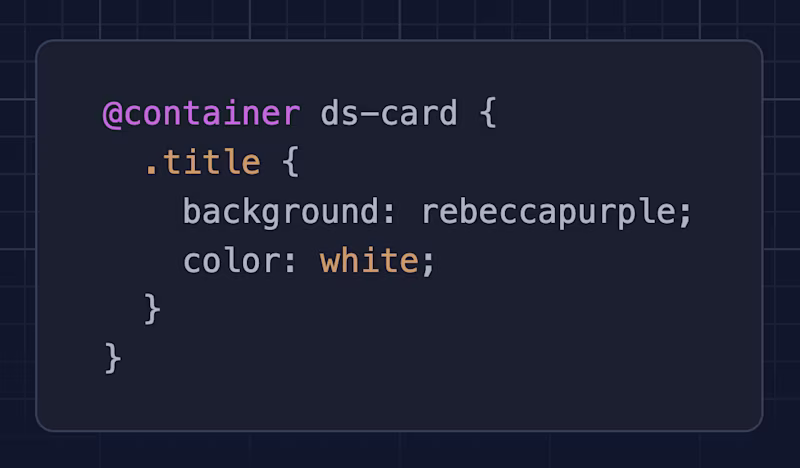 @container ds-card {   .title {     background: rebeccapurple;     color: white;   } }