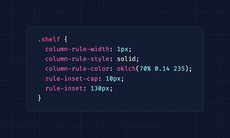 .shelf { column-rule-width: 1px; column-rule-style: solid; column-rule-color: oklch(70% 0.14 235); rule-inset-cap: 10px; rule-inset: 130px; }