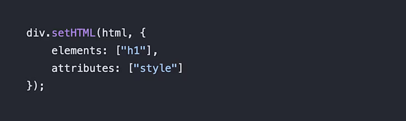 div.setHTML(html, {     elements: ["h1"],     attributes: ["style"] }); 