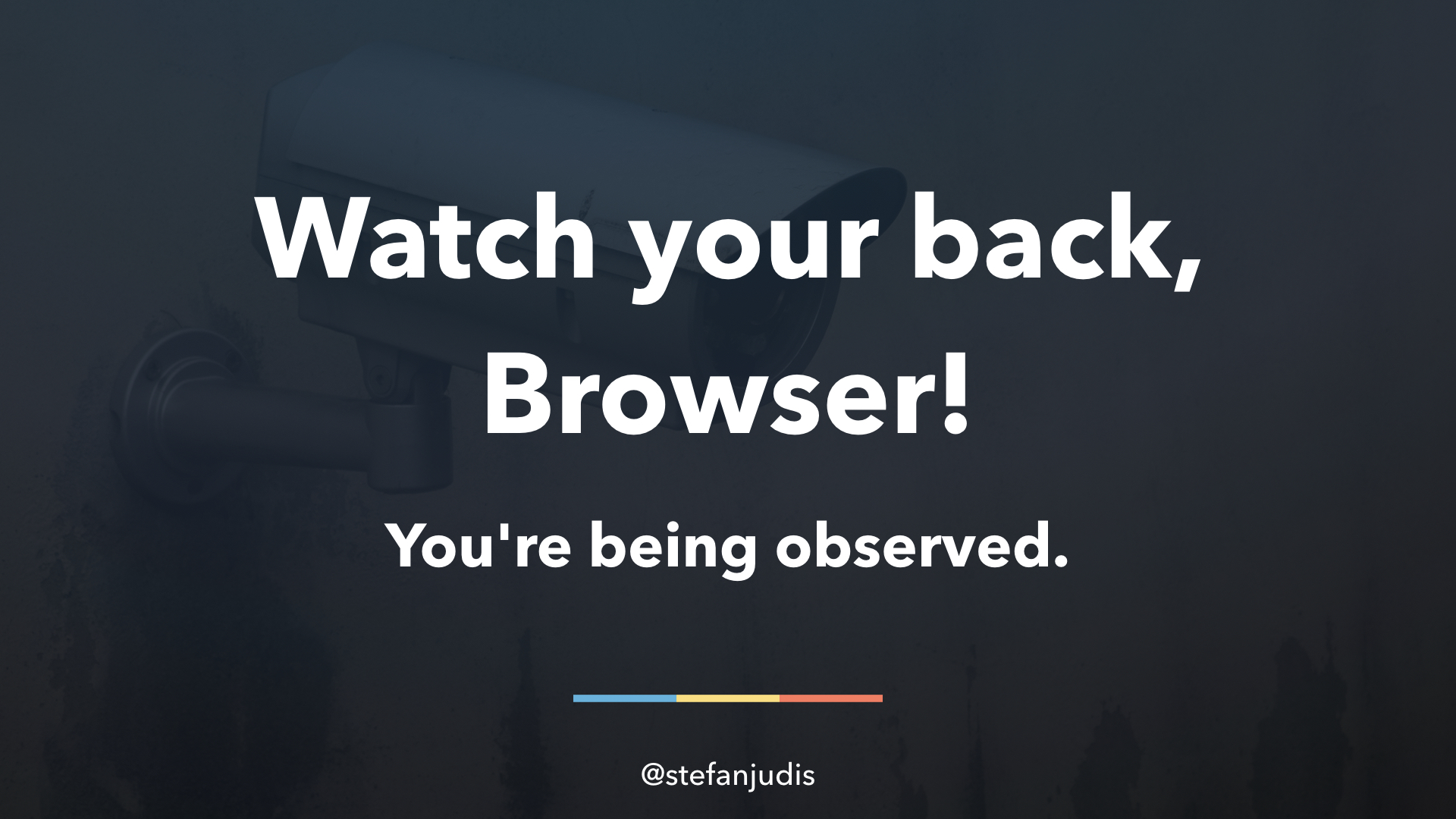 Watch your back, Browser! 