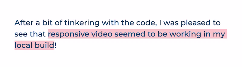 After a bit of tinkering with the code, I was pleased to see that responsive video seemed to be working in my local build!