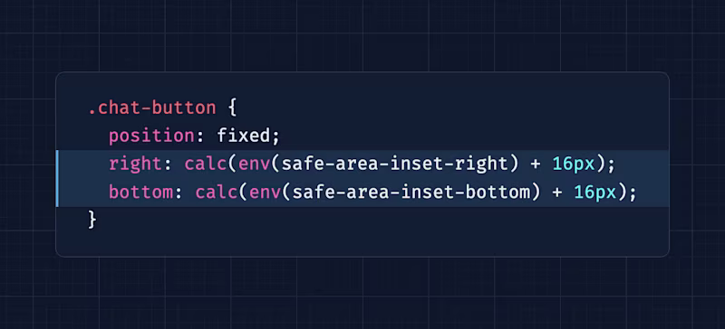 .chat-button {   position: fixed;   right: calc(env(safe-area-inset-right) + 16px);   bottom: calc(env(safe-area-inset-bottom) + 16px); }