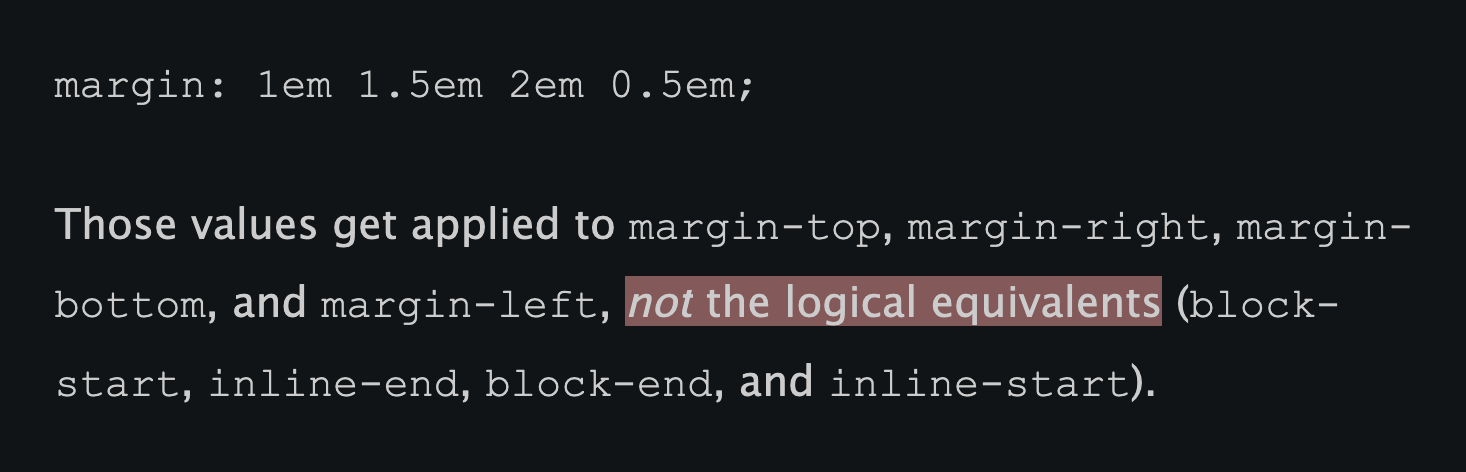 "margin: 1em 1.5em 2em 0.5em;" – Those values get applied to margin-top, margin-right, margin-bottom, and margin-left, not the logical equivalents (block-start, inline-end, block-end, and inline-start).