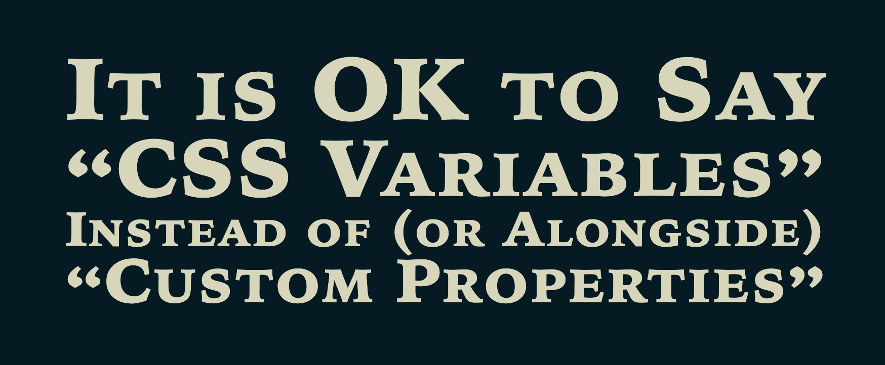 It is OK to Say "CSS Variables" Instead of (or Alongside) "Custom Properties"
