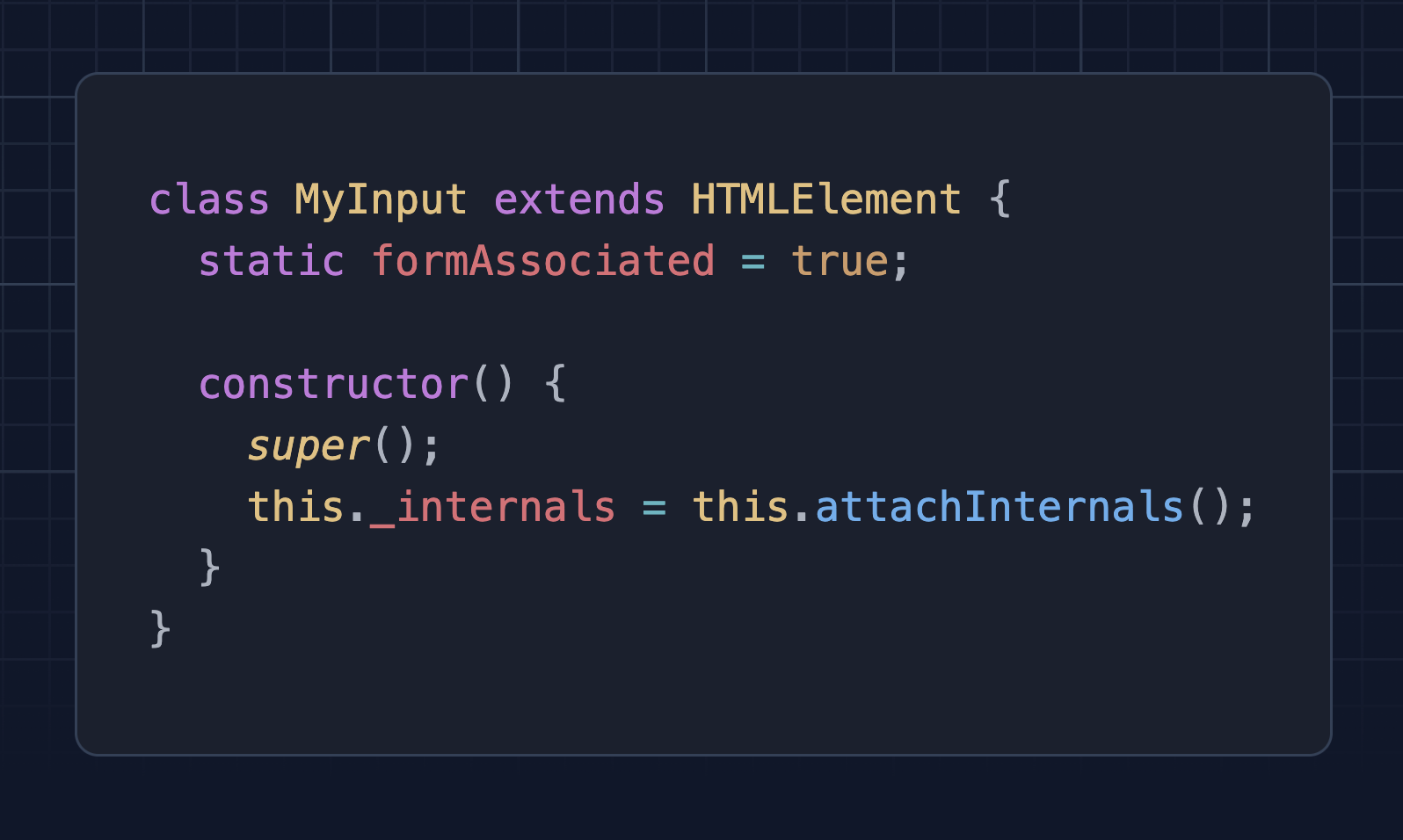 class MyInput extends HTMLElement { static formAssociated = true; // The "I'm a form control" flag constructor() { super(); // This gives you the keys to the kingdom this._internals = this.attachInternals(); } }