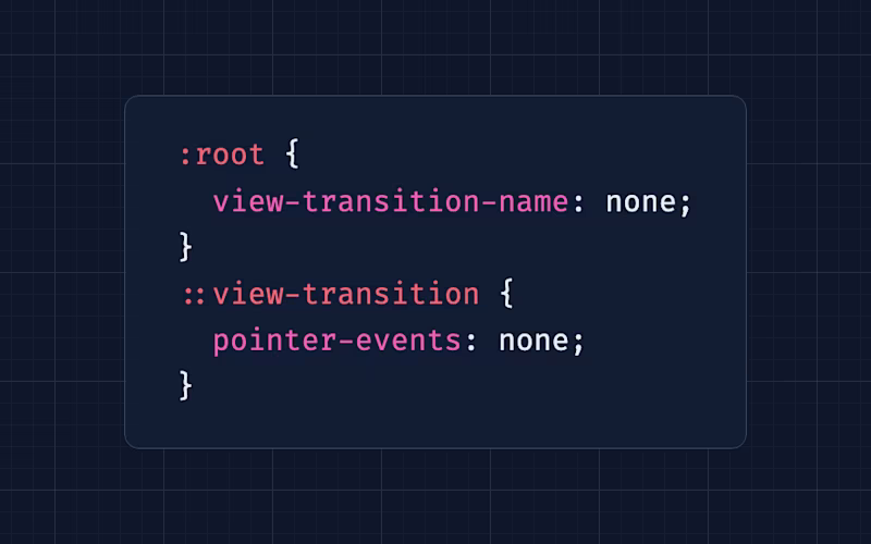:root { view-transition-name: none; } ::view-transition { pointer-events: none; }