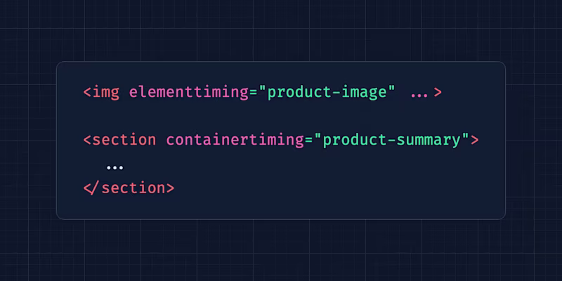 <img elementtiming="product-image" ...>  <section containertiming="product-summary">   ... </section>