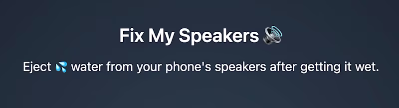 Fix My Speakers 🔊  Eject 💦 water from your phone's speakers after getting it wet.