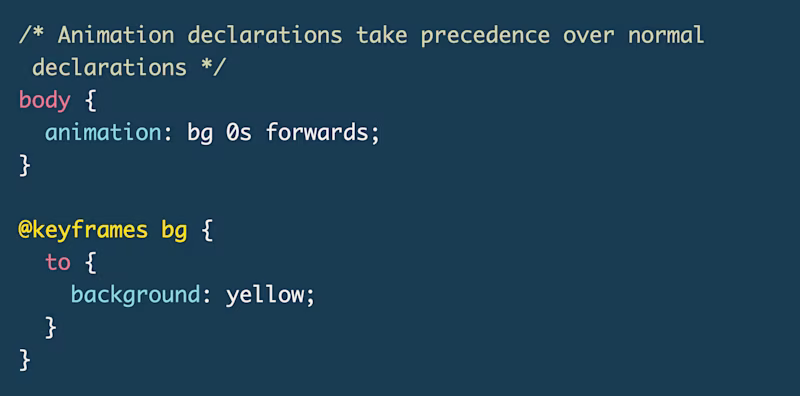 /* Animation declarations take precedence over normal  declarations */ body {   animation: bg 0s forwards; }  @keyframes bg {   to {     background: yellow;   } }