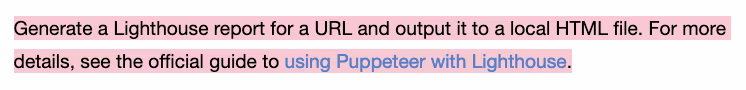 Generate a Lighthouse report for a URL and output it to a local HTML file. For more details, see the official guide to using Puppeteer with Lighthouse.