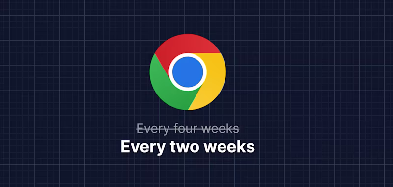 Chrome releases every 2 weeks