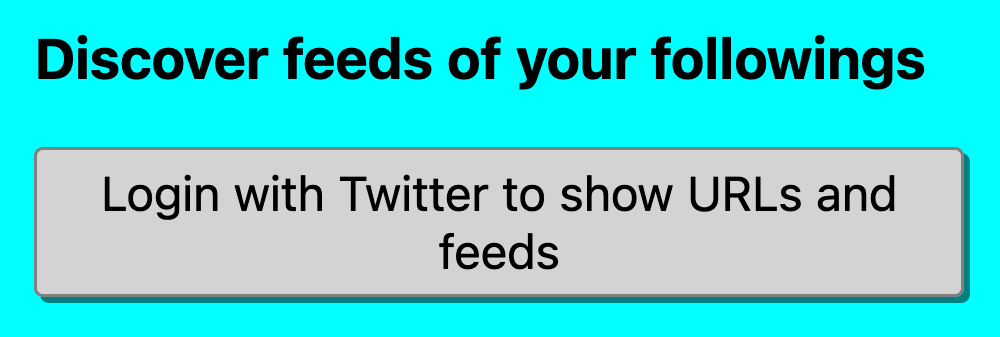 Discover feeds of your followings – Login with twitter to show URLs and feeds