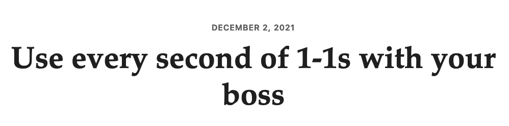 Use every second of 1-1s with your boss