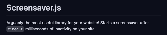 Screensaver.js – Most useful liibrary for your website. Starts a screensaver after a timout of seconds of inactivity on your site.