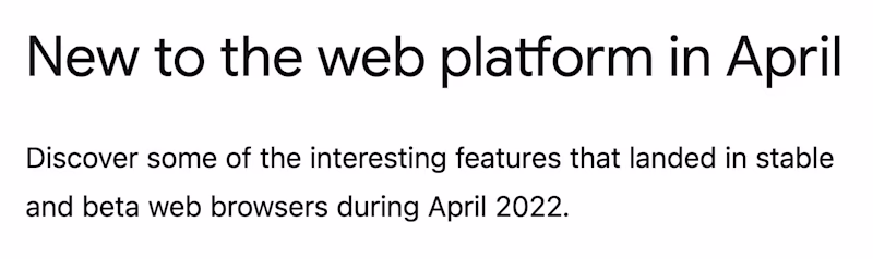 New to the web platform in April β Discover some of the interesting features that landed in stable and beta web browsers during April 2022.