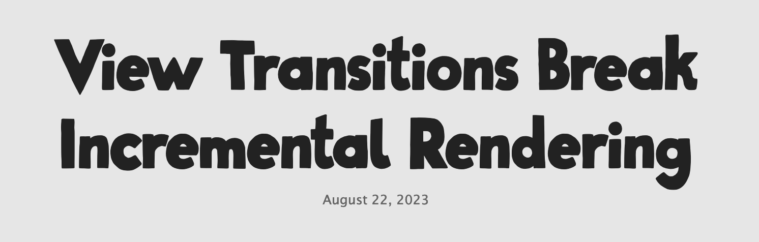 View Transitions Break Incremental Rendering