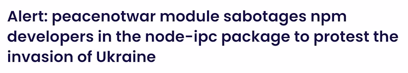 Alert: peacenotwar module sabotages npm developers in the node-ipc package to protest the invasion of Ukraine
