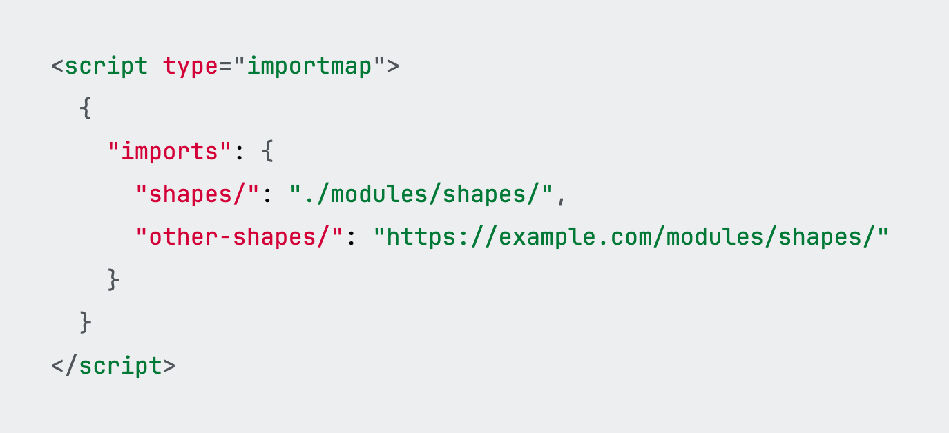 <script type="importmap">   {     "imports": {       "circle": "https://example.com/shapes/circle.js",       "square": "./modules/shapes/square.js"     }   } </script>