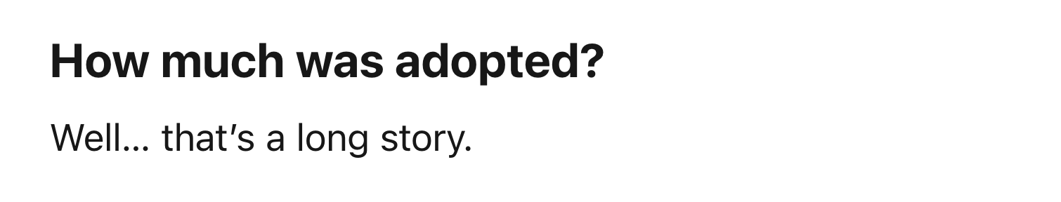 How much was adopted? Well, that's a long story.