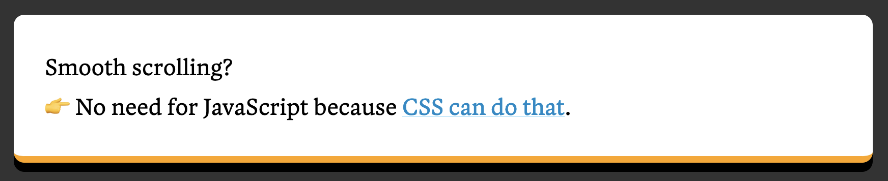 Smooth scrolling? 👉 No need for JavaScript because CSS can do that.