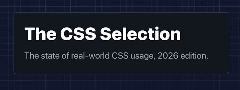The CSS Selection — The state of real-world CSS usage, 2026 edition.