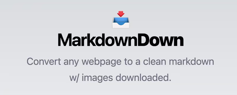 MarkdownDown — Convert any webpage to a clean markdown w/ images downloaded.