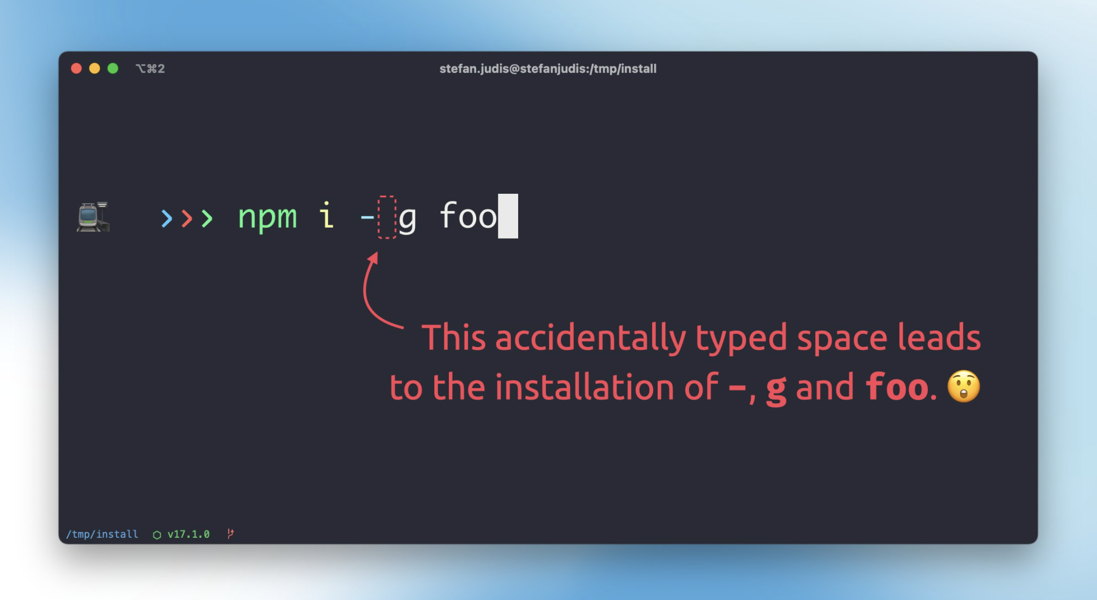 Terminal showing the command "npm i - g foo" which accidentally installs the "-", "g" and "foo" package.