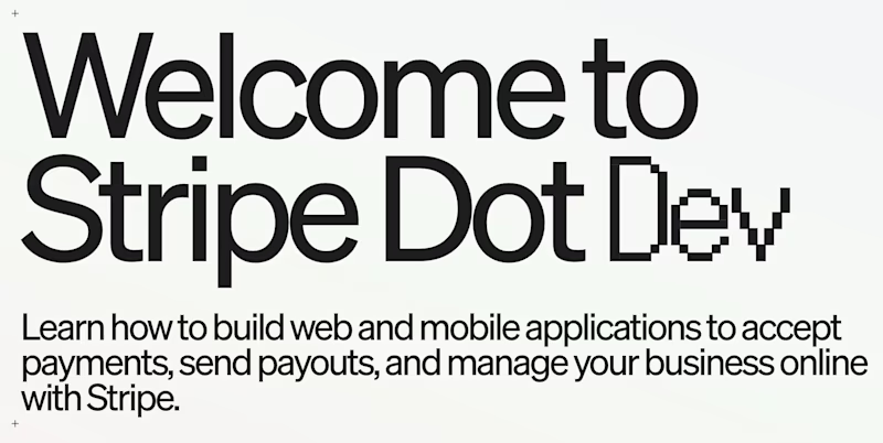 Welcome to Stripe Dot — Learn how to build web and mobile applications to accept payments, send payouts, and manage your business online with Stripe.