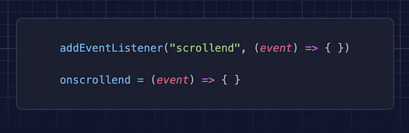 addEventListener("scrollend", (event) => { }) onscrollend = (event) => { }