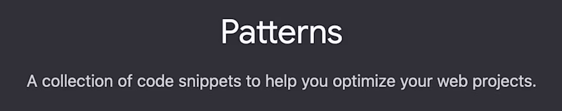 Patterns — A collection of code snippets to help you optimize your web projects.