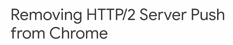 Removing HTTP/2 Server Push from Chrome