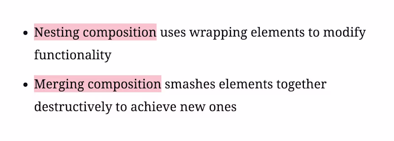 1) Nesting composition uses wrapping elements to modify functionality 2) Merging composition smashes elements together destructively to achieve new ones
