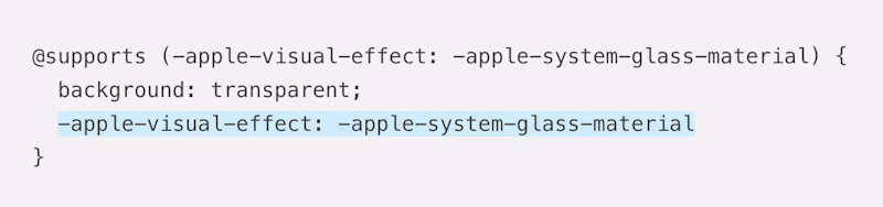 @supports (-apple-visual-effect: -apple-system-glass-material) {   background: transparent;   -apple-visual-effect: -apple-system-glass-material }