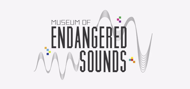 The museum of endangered sounds