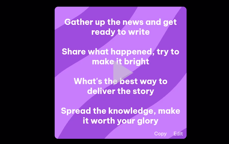 Gather up the news and get ready to write, share what happened, try to make it bright. What's the best way to deliver the story. Spread the knowledge, make it worth the glory.