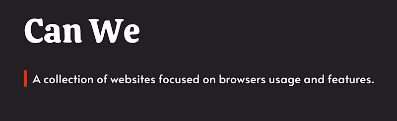 Can we — A collection of websites focused on browser usage and features.