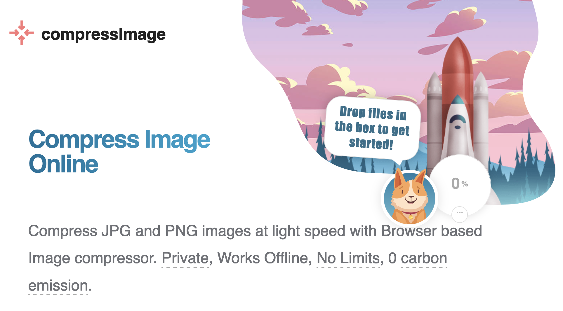  Compress Image Online: Compress JPG and PNG images at light speed with Browser based Image compressor. Private, Works Offline, No Limits, 0 carbon emission.