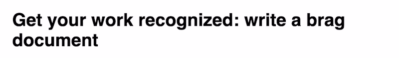 Get your work recognized: write a brag document