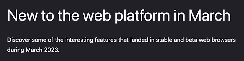 New to the web platform in March — Discover some of the interesting features that landed in stable and beta web browsers during March 2023.