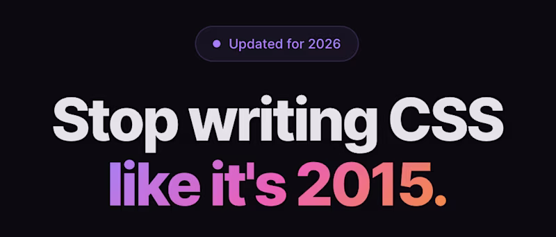 Stop writing CSS like it's 2015