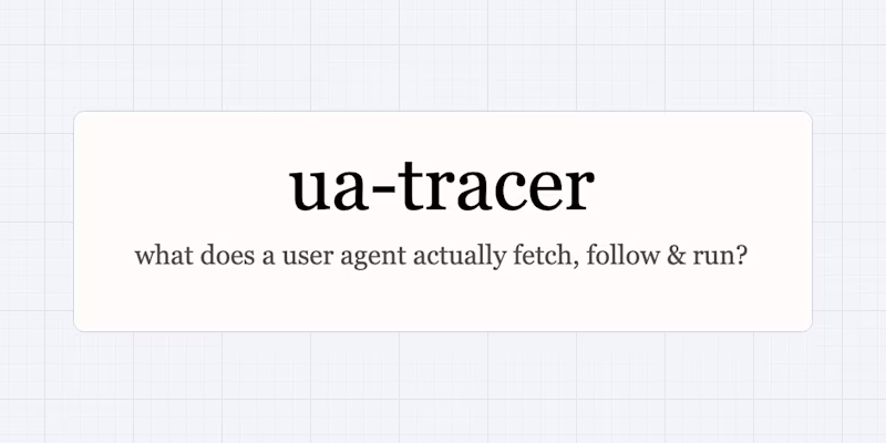 ua-tracer — what does a user agent actually fetch, follow & run?