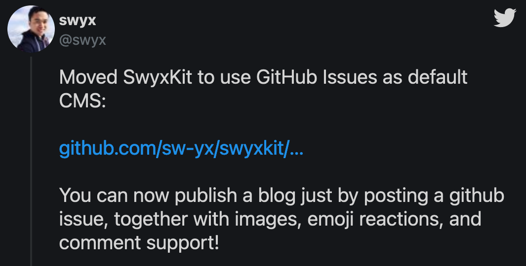 Swyc on Twitter: Moved SwyxKit to use GitHub Issues as default CMS:  https://github.com/sw-yx/swyxkit/pull/9  You can now publish a blog just by posting a github issue, together with images, emoji reactions, and comment support!