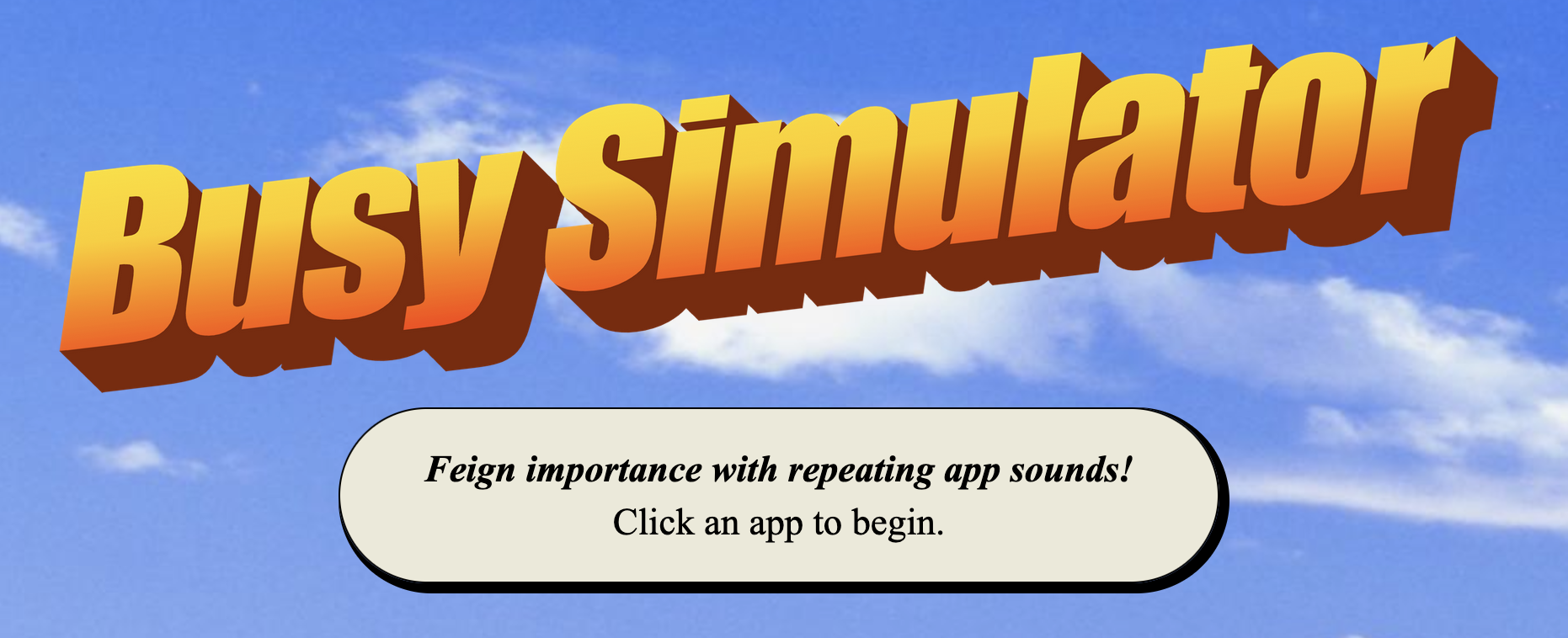 Busy simulator – Feign importance with repeating app sounds!