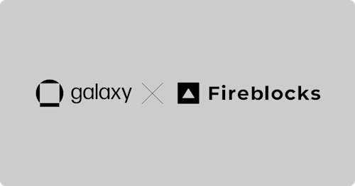 Galaxy Joins Fireblocks to Expand Institutional Access to Our Robust Staking Solutions