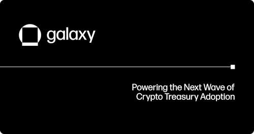 Galaxy Powers the Next Wave of Crypto Treasury Adoption